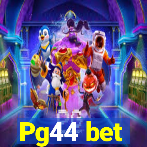 Pg44 bet